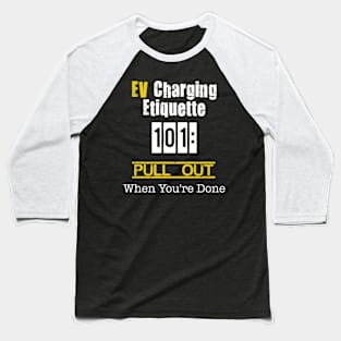 EV charging etiquette Baseball T-Shirt